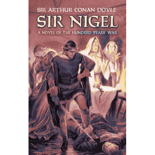 Sir Nigel: A Novel of the Hundred Years' War