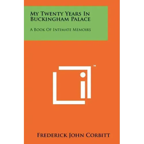 My Twenty Years In Buckingham Palace: A Book Of Intimate Memoirs