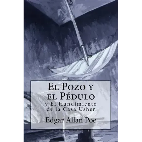 El Pozo y el Péndulo y El Hundimiento de la Casa Usher