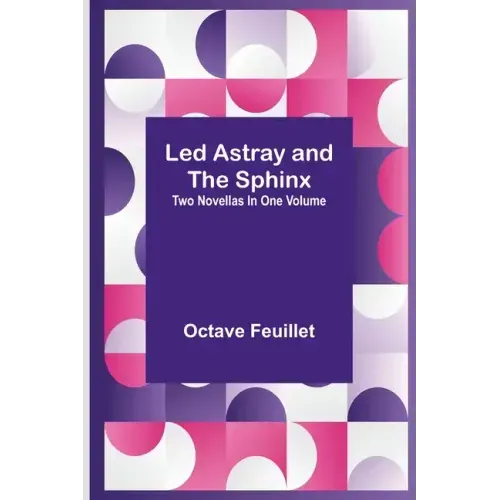 Led Astray and The Sphinx;Two Novellas In One Volume