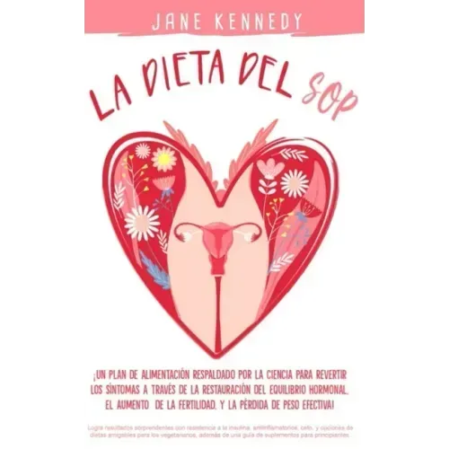 La dieta del SOP: ¡Un plan de alimentación respaldado por la ciencia para revertir los síntomas a través de la restauración del equilibr
