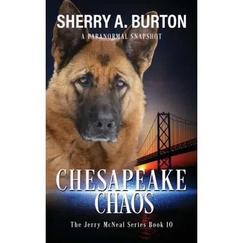 Chesapeake Chaos: Join Jerry McNeal And His Ghostly K-9 Partner As They Put Their "Gifts" To Good Use.