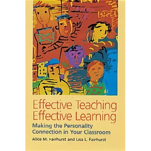 Effective Teaching, Effective Learning: Making the Personality Connection in Your Classroom