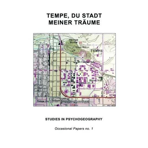 Tempe, Du Stadt Meiner Träume: Studies in Psychogeography