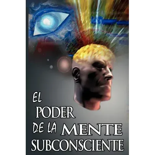 El Poder De La Mente Subconsciente ( The Power of the Subconscious Mind )