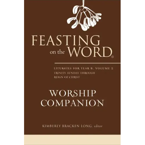 Feasting on the Word Worship Companion, Year B, Volume 2