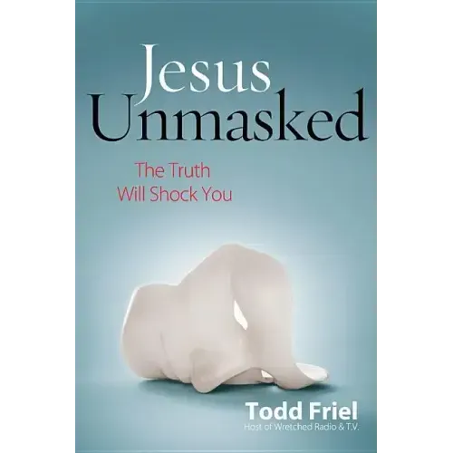 Jesus Unmasked: The Truth Will Shock You