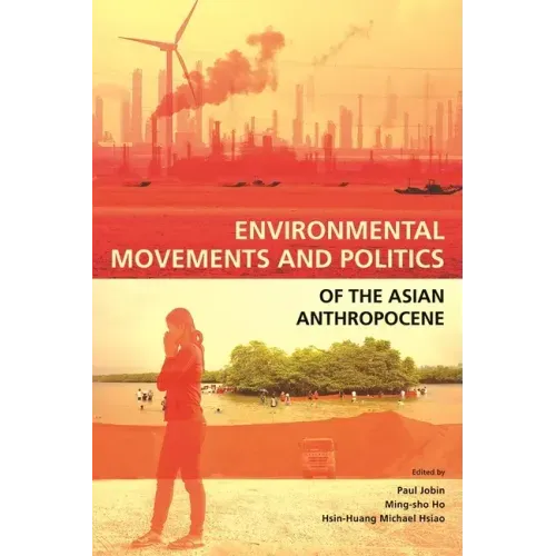 Environmental Movements and Politics of the Asian Anthropocene