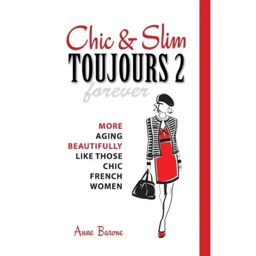 Chic & Slim Toujours 2: More Aging Beautifully Like Those Chic French Women