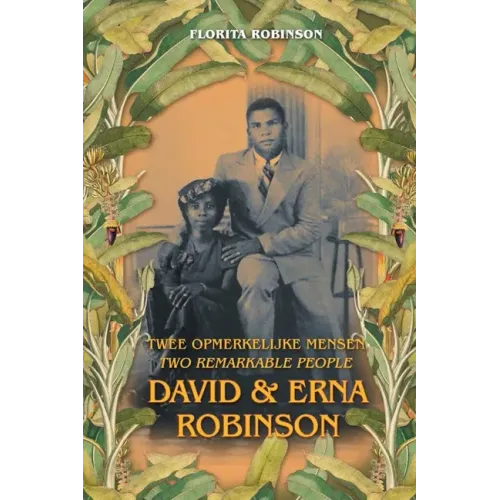 Twee Opmerkelijke Mensen - Two Remarkable People: David & Erna Robinson
