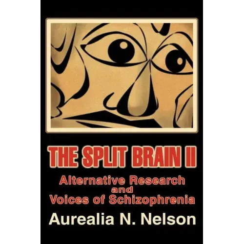 The Split Brain II: Alternative Research and Voices of Schizophrenia