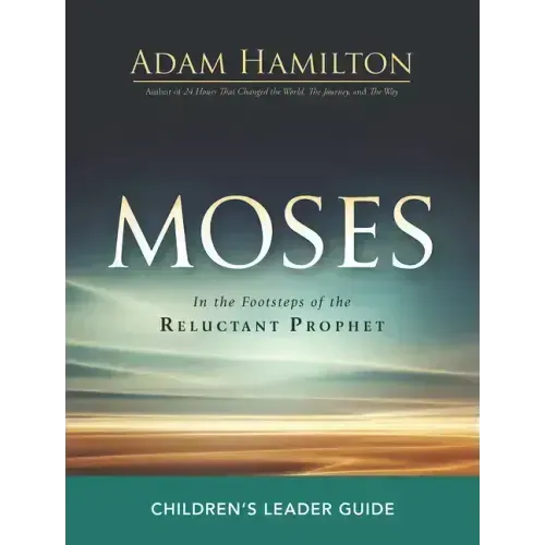 Moses Children's Leader Guide: In the Footsteps of the Reluctant Prophet