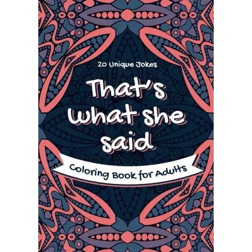 That's What She Said Coloring Book for Adults - 20 Unique Jokes: Funny Coloring Book. Activity, Relaxation & Stress Relief for Women and Men