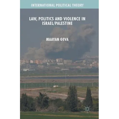 Law, Politics and Violence in Israel/Palestine