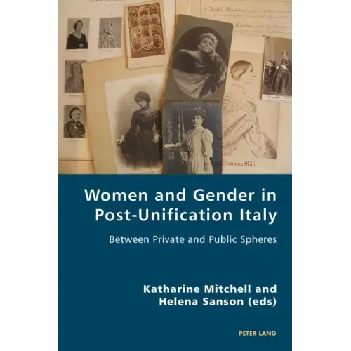 Women and Gender in Post-Unification Italy: Between Private and Public Spheres