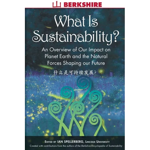 What Is Sustainability?: An Overview of Our Impact on Planet Earth and the Natural Forces Shaping Our Future