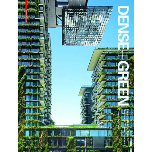 Dense + Green: Innovative Building Types for Sustainable Urban Architecture