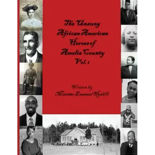 The Unsung African American Heroes of Amelia County Vol. 1