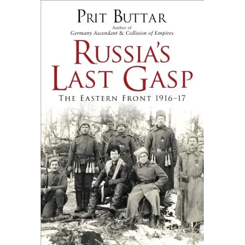 Russia's Last Gasp: The Eastern Front 1916-17