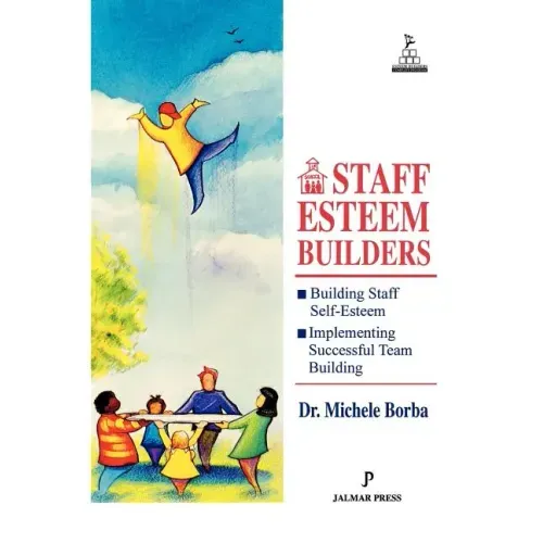 Staff Esteem Builders: The Administrator's Bible for Enhancing Self-Esteem
