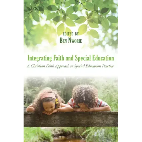 Integrating Faith and Special Education: A Christian Faith Approach to Special Education Practice