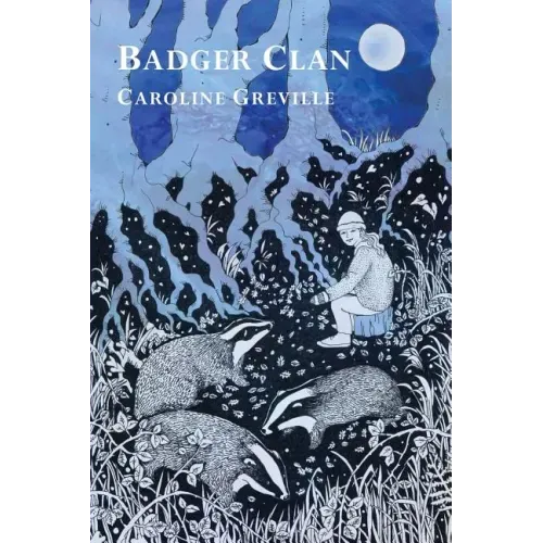 Badger Clan: My Badgers and Other Family