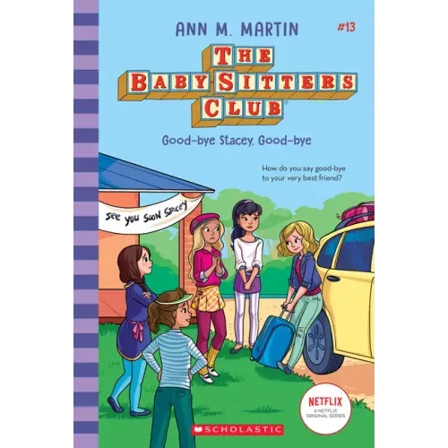 Good-Bye Stacey, Good-Bye (the Baby-Sitters Club #13): Volume 13