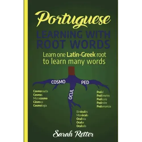 Portuguese: Learning With Root Words.: Learn one Latin-Greek root to learn many words. Boost your Portuguese vocabulary with Latin and Greek Roots!