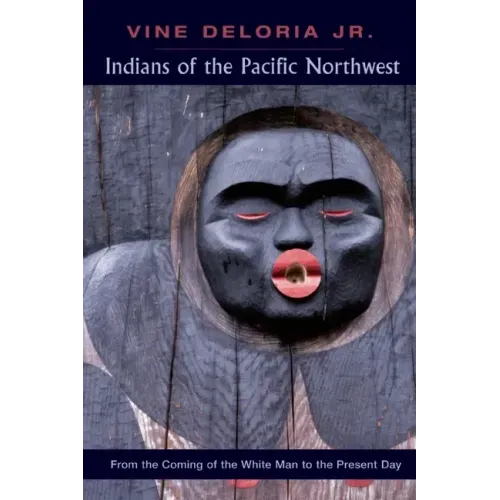 Indians of the Pacific Northwest: From the Coming of the White Man to the Present Day