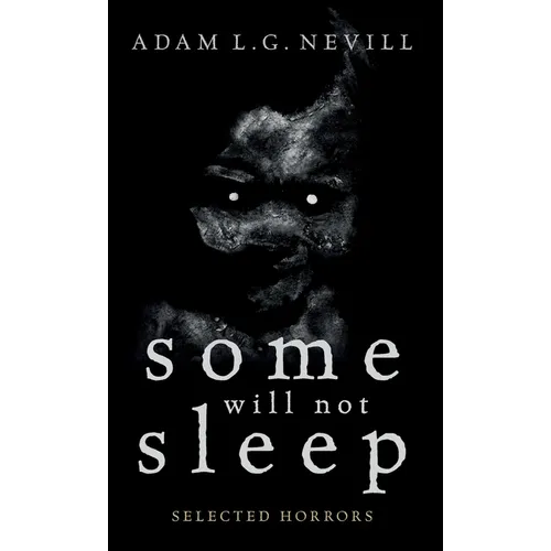 Some Will Not Sleep: Selected Horrors
