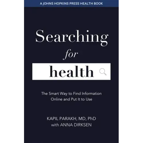 Searching for Health: The Smart Way to Find Information Online and Put It to Use