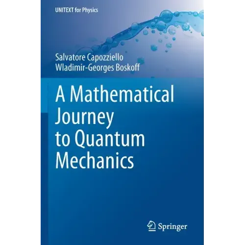 A Mathematical Journey to Quantum Mechanics