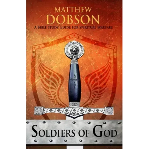 Soldiers of God: A Bible Study Guide for Spiritual Warfare
