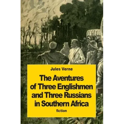 The Adventures of Three Englishmen and Three Russians in Southern Africa