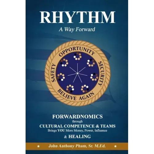 RHYTHM - A Way Forward: FORWARDNOMICS through Cultural Competence & Teams Brings YOU More Money, Power, Influence & HEALING