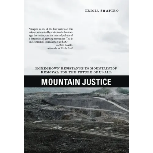 Mountain Justice: Homegrown Resistance to Mountaintop Removal, for the Future of Us All