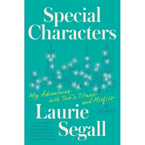 Special Characters: My Adventures with Tech's Titans and Misfits