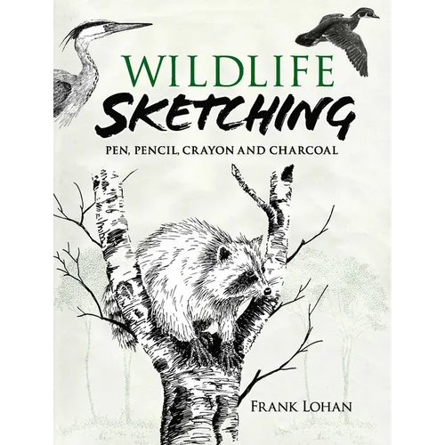 Wildlife Sketching: Pen, Pencil, Crayon and Charcoal