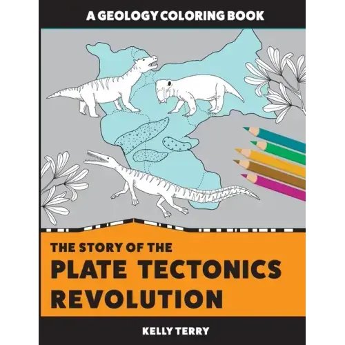 The Story of the Plate Tectonics Revolution: A Geology Coloring Book