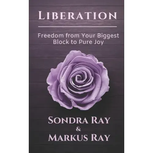 Liberation: Freedom from Your Biggest Block to Pure Joy
