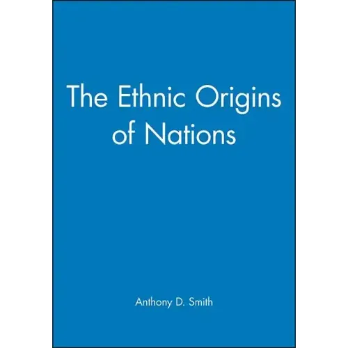 The Ethnic Origins of Nations