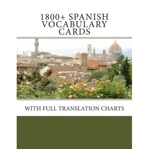 1800+ Spanish Vocabulary Cards: With full translation charts