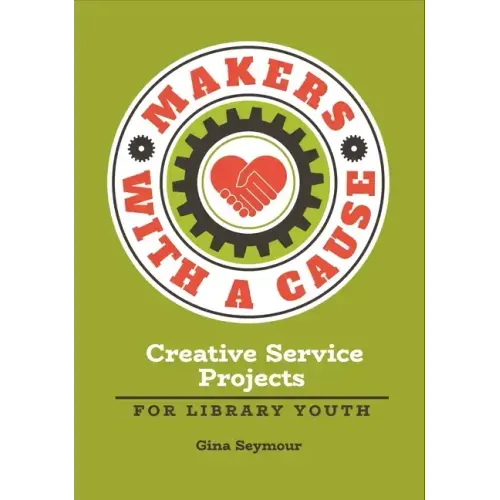 Makers with a Cause: Creative Service Projects for Library Youth