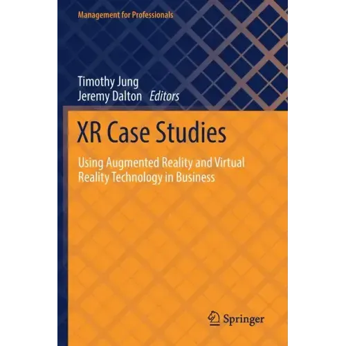 Xr Case Studies: Using Augmented Reality and Virtual Reality Technology in Business
