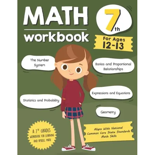 Math Workbook Grade 7 (Ages 12-13): A 7th Grade Math Workbook For Learning Aligns With National Common Core Math Skills