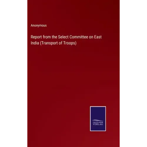Report from the Select Committee on East India (Transport of Troops)