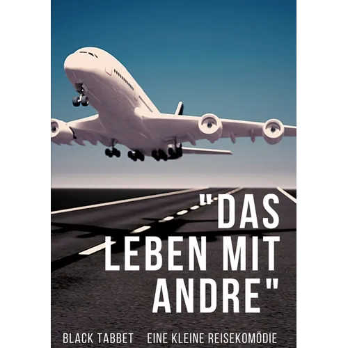 Das Leben mit Andre: Eine kleine Reisekomödie