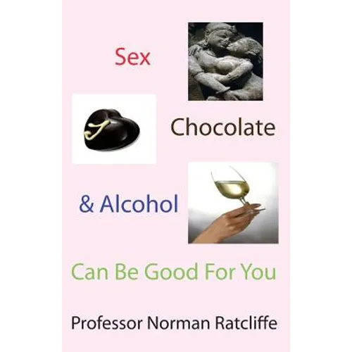 Sex, Chocolate & Alcohol Can Be Good for You