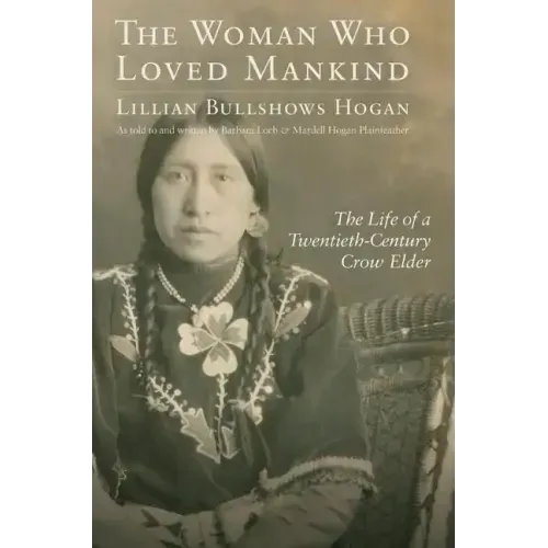 Woman Who Loved Mankind: The Life of a Twentieth-Century Crow Elder