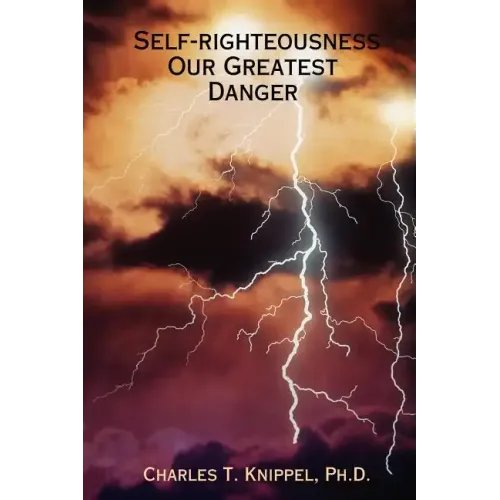 Self-righteousness: Our Greatest Danger